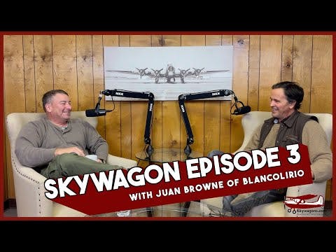 Skywagon Podcast 3 with Juan Browne of Blancolirio
